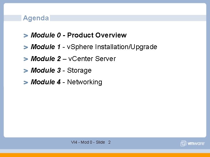 Agenda Module 0 - Product Overview Module 1 - v. Sphere Installation/Upgrade Module 2 Agenda Module 0 - Product Overview Module 1 - v. Sphere Installation/Upgrade Module 2