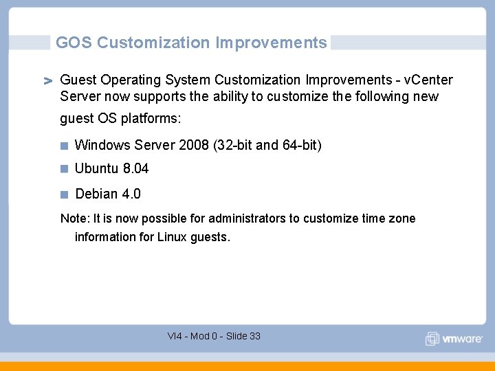 GOS Customization Improvements Guest Operating System Customization Improvements - v. Center Server now supports GOS Customization Improvements Guest Operating System Customization Improvements - v. Center Server now supports
