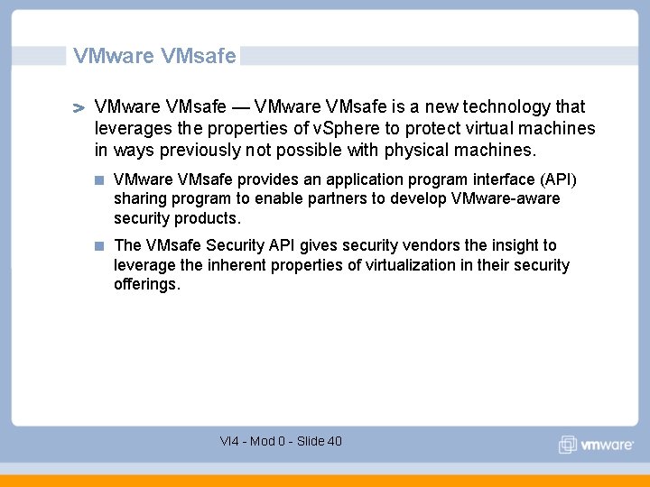 VMware VMsafe — VMware VMsafe is a new technology that leverages the properties of VMware VMsafe — VMware VMsafe is a new technology that leverages the properties of