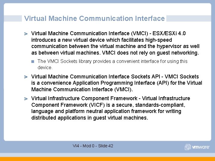 Virtual Machine Communication Interface (VMCI) - ESX/ESXi 4. 0 introduces a new virtual device Virtual Machine Communication Interface (VMCI) - ESX/ESXi 4. 0 introduces a new virtual device