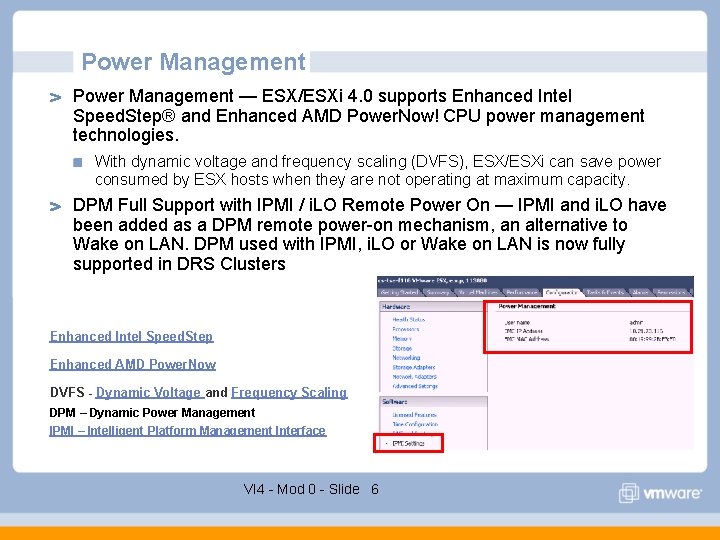 Power Management — ESX/ESXi 4. 0 supports Enhanced Intel Speed. Step® and Enhanced AMD Power Management — ESX/ESXi 4. 0 supports Enhanced Intel Speed. Step® and Enhanced AMD