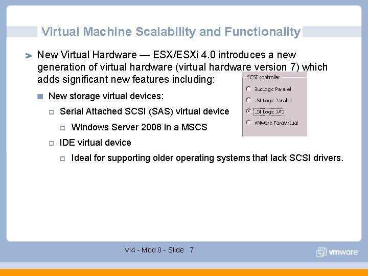 Virtual Machine Scalability and Functionality New Virtual Hardware — ESX/ESXi 4. 0 introduces a Virtual Machine Scalability and Functionality New Virtual Hardware — ESX/ESXi 4. 0 introduces a