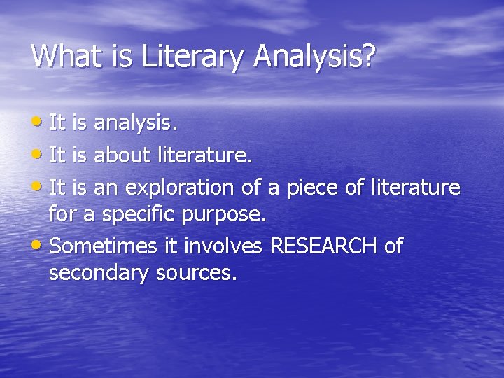 What is Literary Analysis? • It is analysis. • It is about literature. •