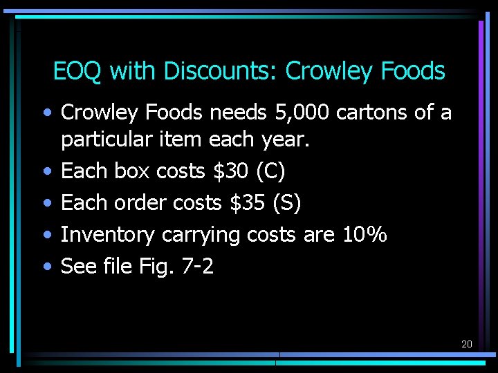 EOQ with Discounts: Crowley Foods • Crowley Foods needs 5, 000 cartons of a EOQ with Discounts: Crowley Foods • Crowley Foods needs 5, 000 cartons of a
