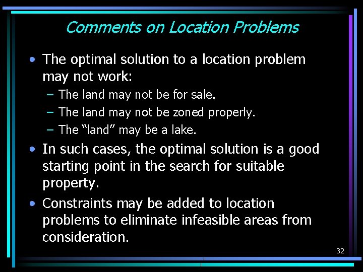 Comments on Location Problems • The optimal solution to a location problem may not Comments on Location Problems • The optimal solution to a location problem may not