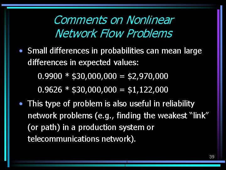 Comments on Nonlinear Network Flow Problems • Small differences in probabilities can mean large Comments on Nonlinear Network Flow Problems • Small differences in probabilities can mean large