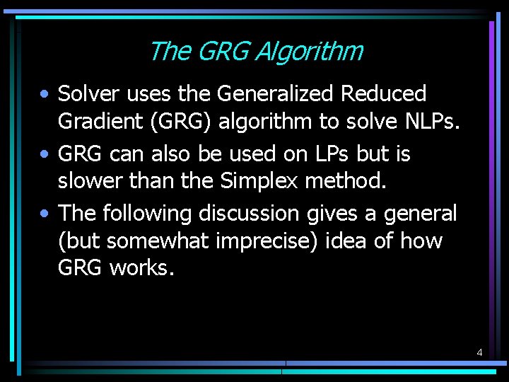 The GRG Algorithm • Solver uses the Generalized Reduced Gradient (GRG) algorithm to solve The GRG Algorithm • Solver uses the Generalized Reduced Gradient (GRG) algorithm to solve