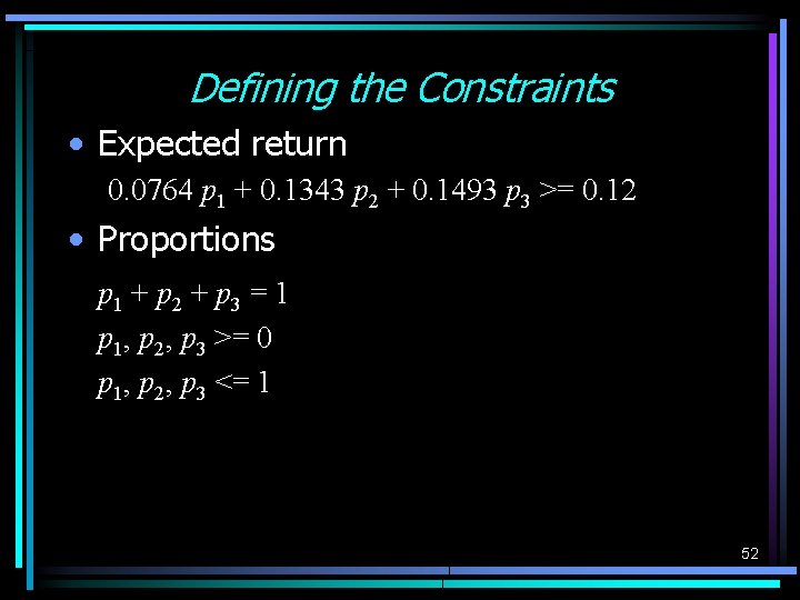 Defining the Constraints • Expected return 0. 0764 p 1 + 0. 1343 p Defining the Constraints • Expected return 0. 0764 p 1 + 0. 1343 p