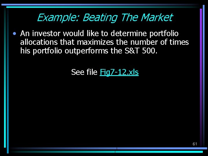 Example: Beating The Market • An investor would like to determine portfolio allocations that Example: Beating The Market • An investor would like to determine portfolio allocations that