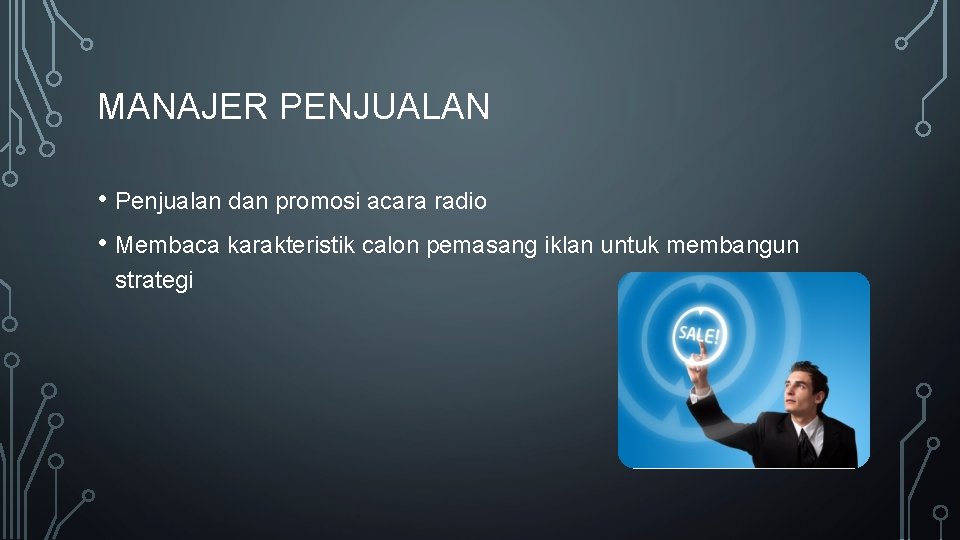 MANAJER PENJUALAN • Penjualan dan promosi acara radio • Membaca karakteristik calon pemasang iklan