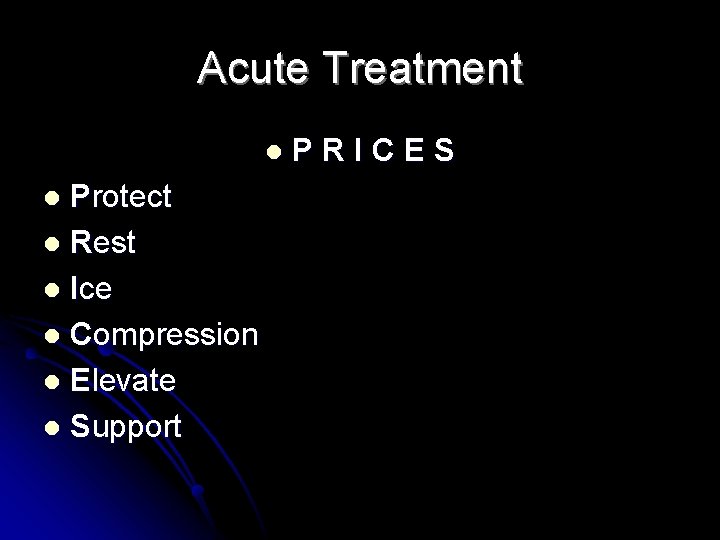 Acute Treatment l Protect l Rest l Ice l Compression l Elevate l Support