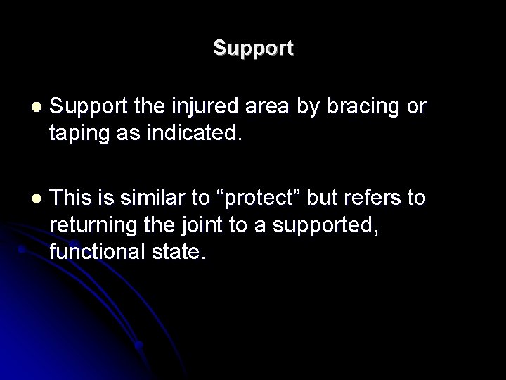 Support l Support the injured area by bracing or taping as indicated. l This