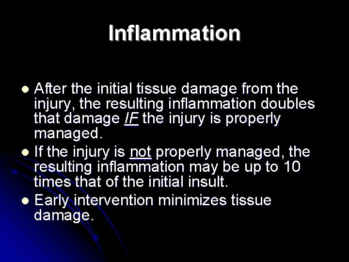 Inflammation After the initial tissue damage from the injury, the resulting inflammation doubles that