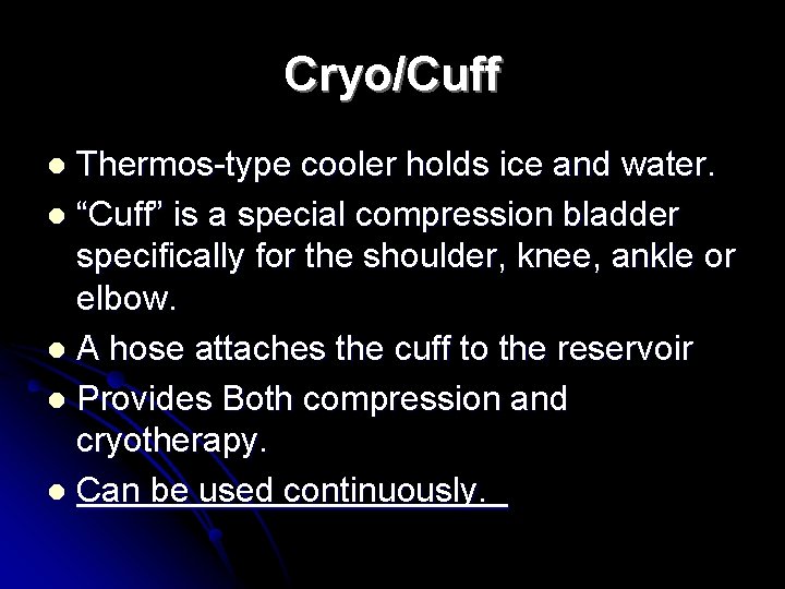 Cryo/Cuff Thermos-type cooler holds ice and water. l “Cuff” is a special compression bladder