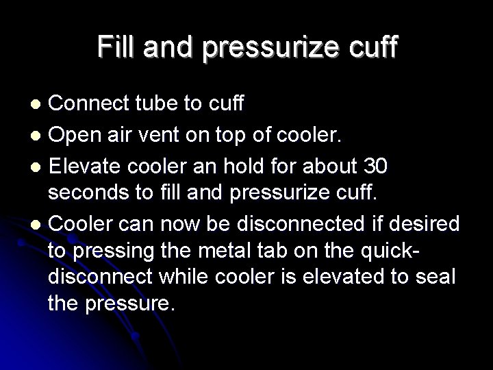 Fill and pressurize cuff Connect tube to cuff l Open air vent on top