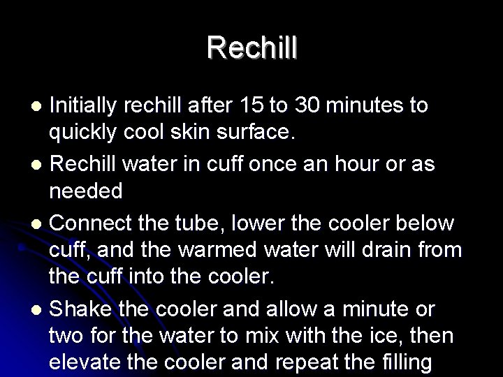 Rechill Initially rechill after 15 to 30 minutes to quickly cool skin surface. l