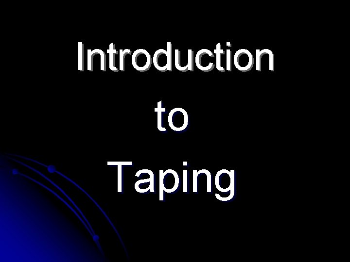 Introduction to Taping 