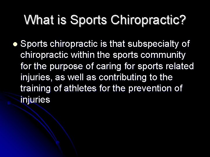 What is Sports Chiropractic? l Sports chiropractic is that subspecialty of chiropractic within the