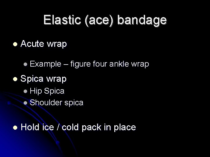 Elastic (ace) bandage l Acute wrap l Example l – figure four ankle wrap