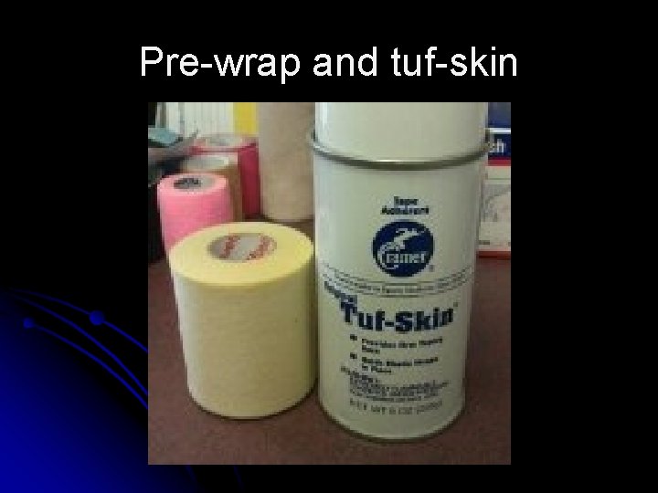 Pre-wrap and tuf-skin 