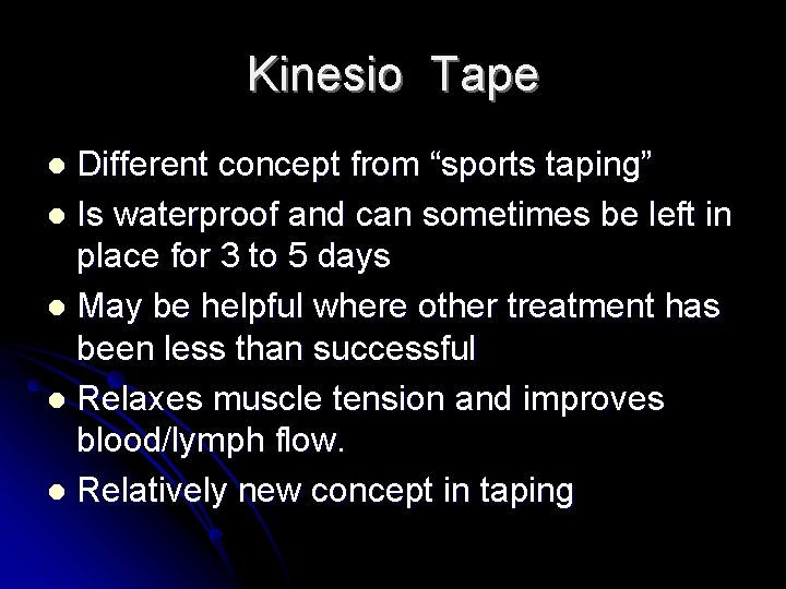 Kinesio Tape Different concept from “sports taping” l Is waterproof and can sometimes be