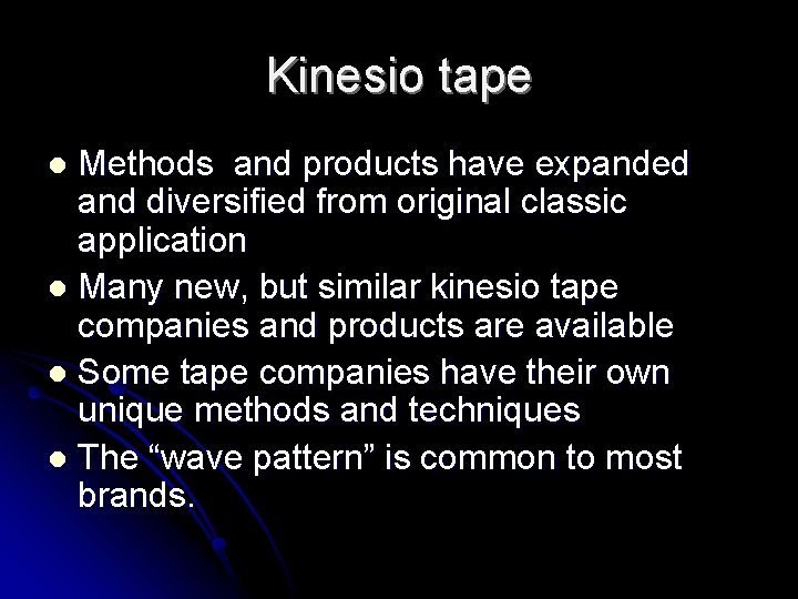 Kinesio tape Methods and products have expanded and diversified from original classic application l