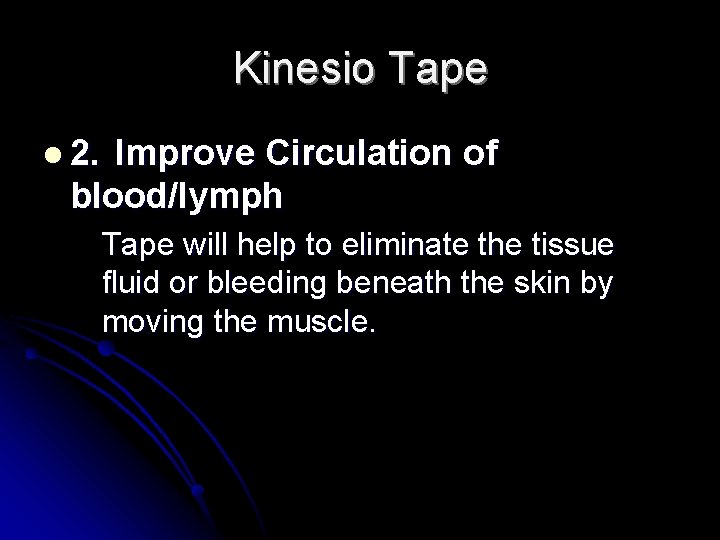 Kinesio Tape l 2. Improve Circulation of blood/lymph Tape will help to eliminate the