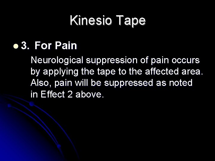 Kinesio Tape l 3. For Pain Neurological suppression of pain occurs by applying the