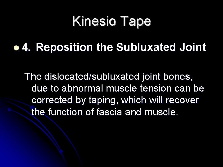 Kinesio Tape l 4. Reposition the Subluxated Joint The dislocated/subluxated joint bones, due to