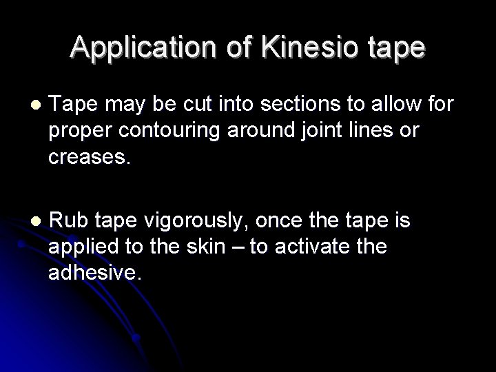 Application of Kinesio tape l Tape may be cut into sections to allow for