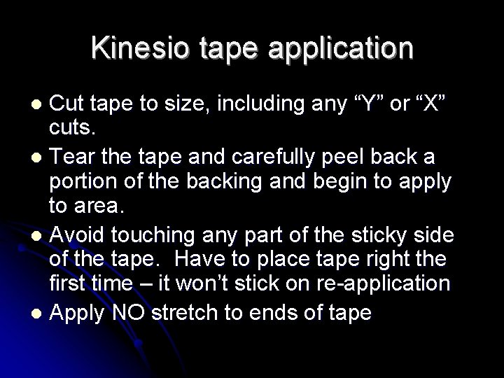 Kinesio tape application Cut tape to size, including any “Y” or “X” cuts. l