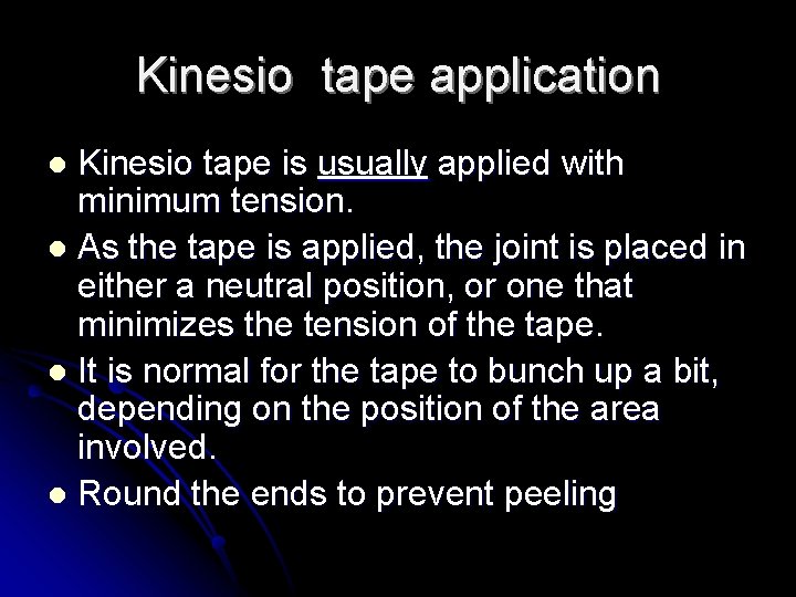 Kinesio tape application Kinesio tape is usually applied with minimum tension. l As the