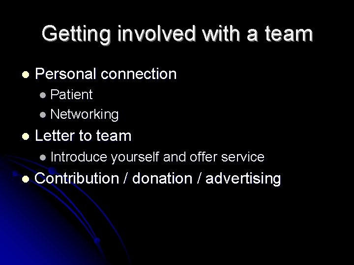Getting involved with a team l Personal connection l Patient l Networking l Letter