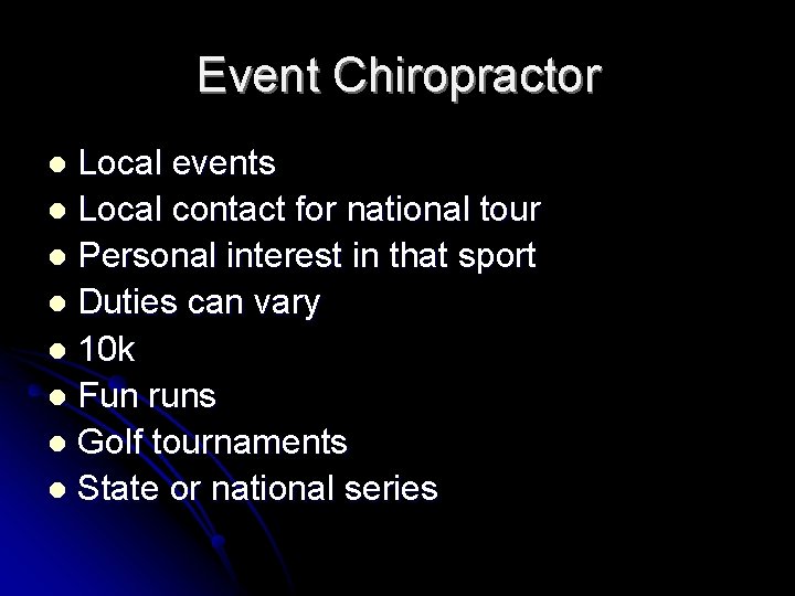 Event Chiropractor Local events l Local contact for national tour l Personal interest in