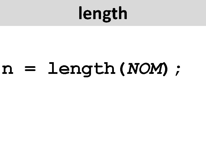 length n = length(NOM); 