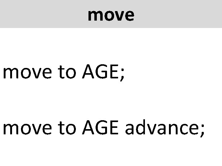 move to AGE; move to AGE advance; 