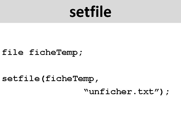 setfile fiche. Temp; setfile(fiche. Temp, “unficher. txt”); 