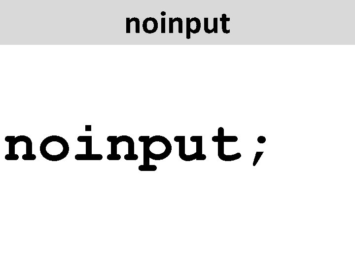 noinput; 