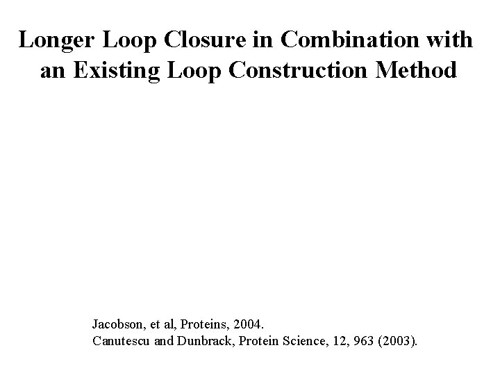 Longer Loop Closure in Combination with an Existing Loop Construction Method Jacobson, et al,