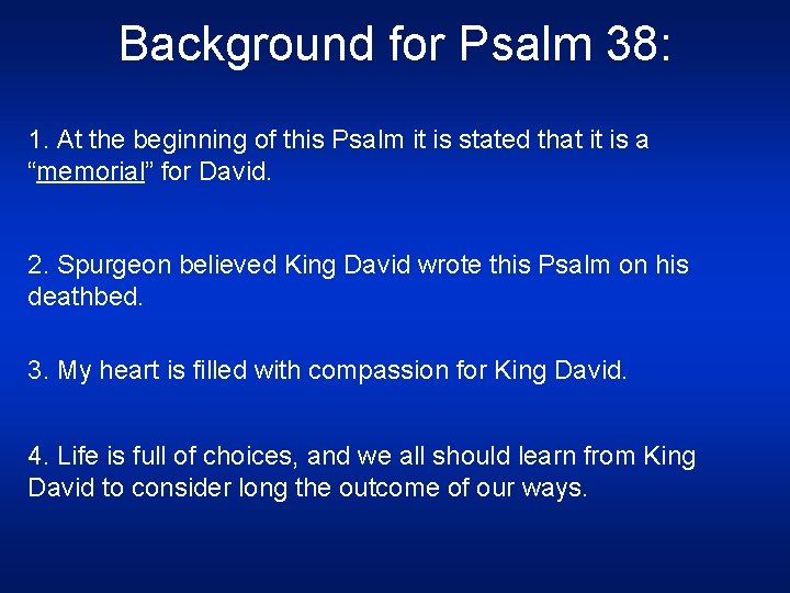 Background for Psalm 38: 1. At the beginning of this Psalm it is stated