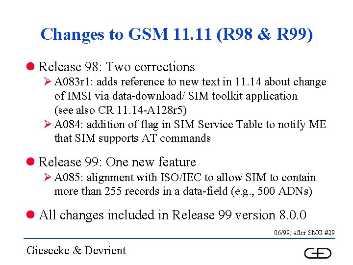 Changes to GSM 11. 11 (R 98 & R 99) l Release 98: Two