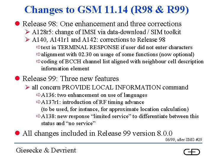 Changes to GSM 11. 14 (R 98 & R 99) l Release 98: One