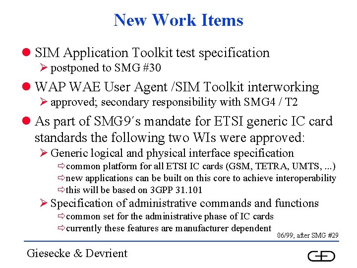 New Work Items l SIM Application Toolkit test specification Ø postponed to SMG #30