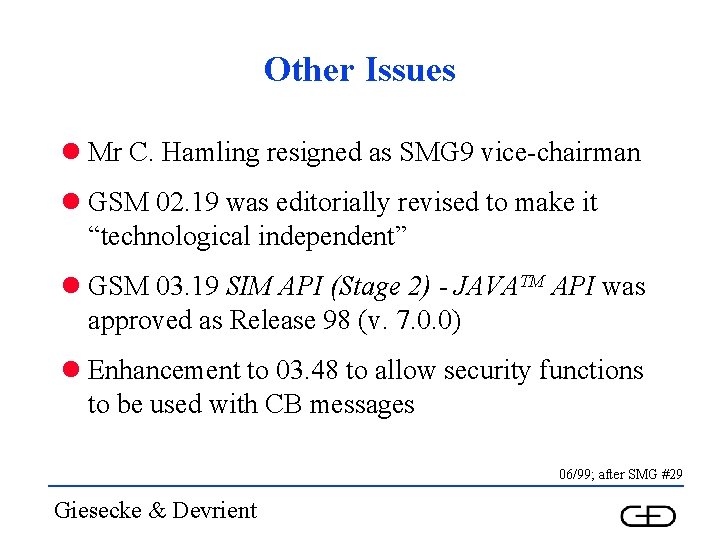 Other Issues l Mr C. Hamling resigned as SMG 9 vice-chairman l GSM 02.