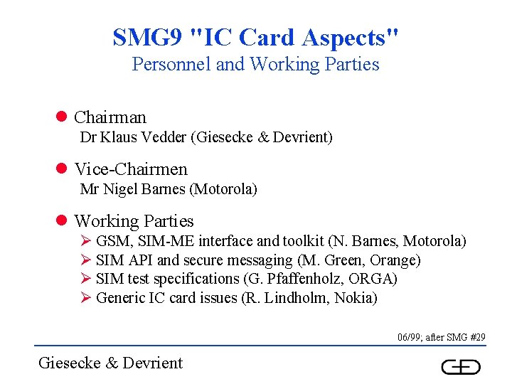 SMG 9 "IC Card Aspects" Personnel and Working Parties l Chairman Dr Klaus Vedder