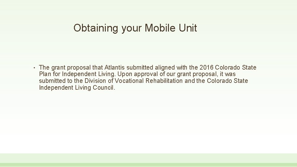Obtaining your Mobile Unit • The grant proposal that Atlantis submitted aligned with the
