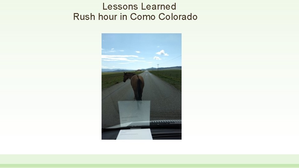 Lessons Learned Rush hour in Como Colorado 