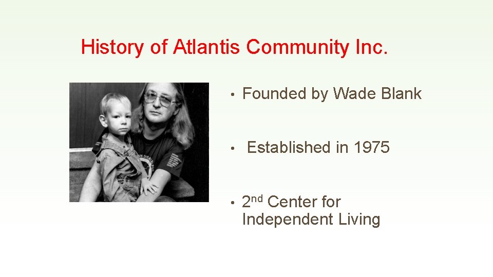 History of Atlantis Community Inc. • • • Founded by Wade Blank Established in