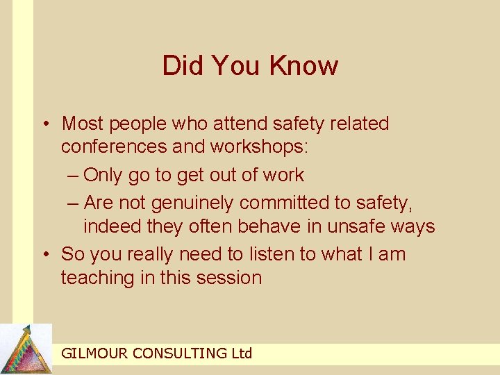 Did You Know • Most people who attend safety related conferences and workshops: – Did You Know • Most people who attend safety related conferences and workshops: –