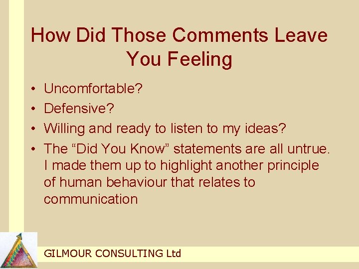 How Did Those Comments Leave You Feeling • • Uncomfortable? Defensive? Willing and ready How Did Those Comments Leave You Feeling • • Uncomfortable? Defensive? Willing and ready